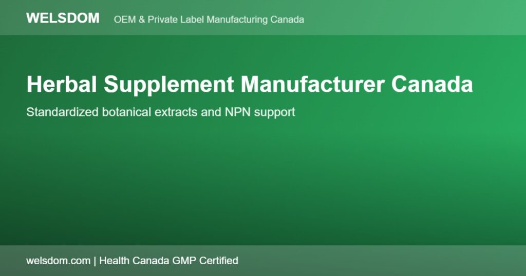 Herbal Supplement Manufacturer Canada: Sourcing, Formulation, and Compliance 1 Herbal supplement manufacturer Canada standardized extracts NPN support - Welsdom