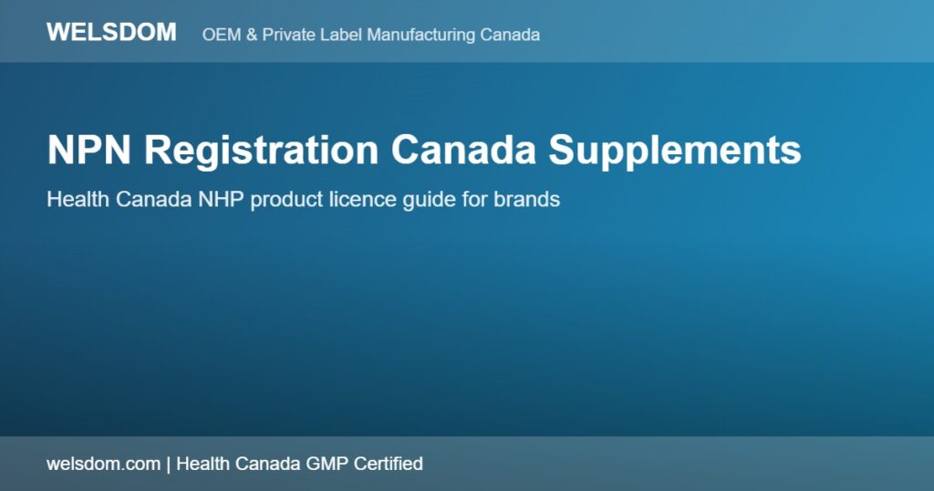 NPN Registration in Canada: A Guide for Supplement Brands 1 NPN registration Canada supplements Health Canada product licence guide - Welsdom