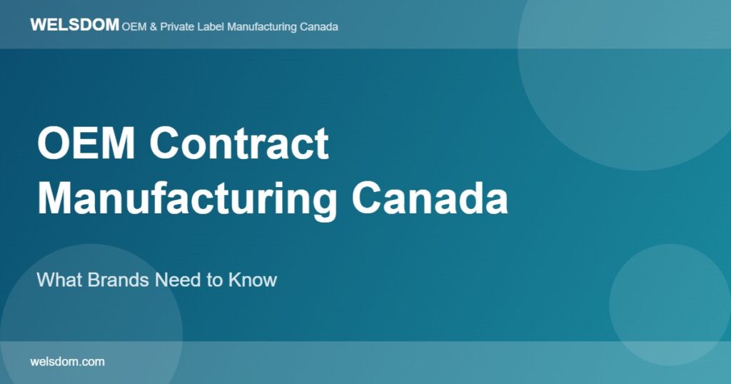 OEM Contract Manufacturing Canada: What Brands Need to Know Before Signing 1 OEM contract manufacturing Canada what brands need to know - Welsdom