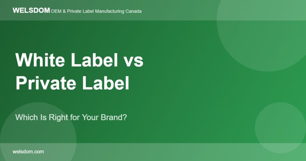 White Label vs Private Label Manufacturing: Which Is Right for Your Brand? 1 White label vs private label supplements manufacturing comparison - Welsdom